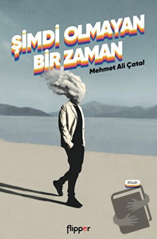 Şimdi Olmayan Bir Zaman - Mehmet Ali Çatal - Flipper Yayıncılık - Fiya