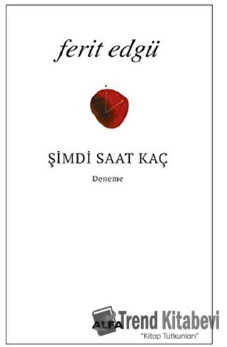 Şimdi Saat Kaç - Ferit Edgü - Alfa Yayınları - Fiyatı - Yorumları - Sa