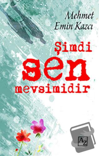 Şimdi Sen Mevsimidir - Mehmet Emin Kazcı - Az Kitap - Fiyatı - Yorumla