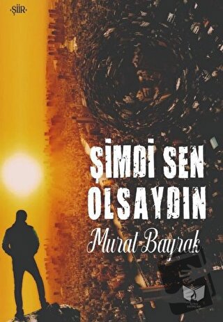 Şimdi Sen Olsaydın - Murat Bayrak - Ateş Yayınları - Fiyatı - Yorumlar