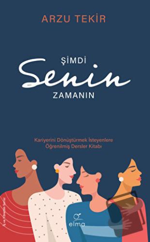 Şimdi Senin Zamanın - Arzu Tekir - ELMA Yayınevi - Fiyatı - Yorumları 