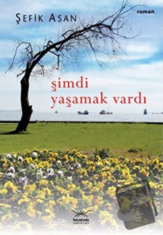 Şimdi Yaşamak Vardı - Şefik Asan - Heyamola Yayınları - Fiyatı - Yorum