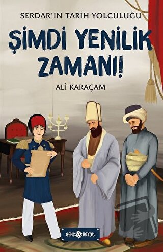 Şimdi Yenilik Zamanı! - Serdar'ın Tarih Yolculuğu - Ali Karaçam - Genç