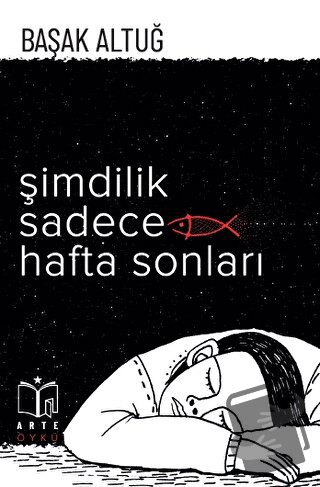 Şimdilik Sadece Hafta Sonları - Başak Altuğ - Arte Yayınları - Fiyatı 