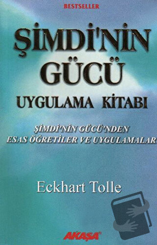 Şimdinin Gücü Uygulama Kitabı - Eckhart Tolle - Akaşa Yayınları - Fiya