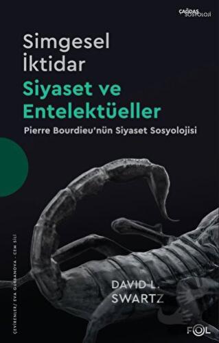 Simgesel İktidar, Siyaset ve Entelektüeller - Pierre Bourdieu’nün Siya