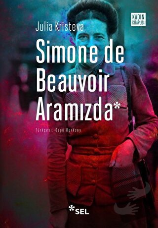 Simone De Beauvoir Aramızda - Julia Kristeva - Sel Yayıncılık - Fiyatı