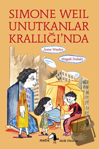 Simone Weil Unutkanlar Krallığı’nda - Anne Waeles - Metis Yayınları - 