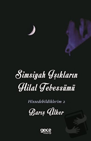 Simsiyah Işıkların Hilal Tebessümü - Barış Ülker - Gece Kitaplığı - Fi