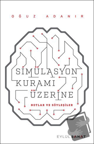 Simülasyon Kuramı Üzerine - Oğuz Adanır - Eylül Sanat Yayıncılık - Fiy