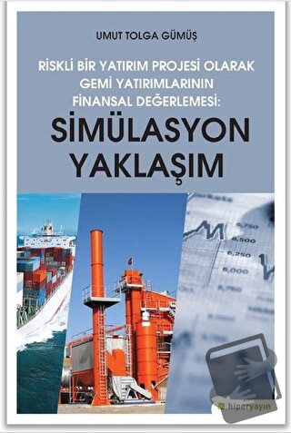 Simülasyon Yaklaşım - Riskli Bir Yatırım Projesi Olarak Gemi Yatırımla