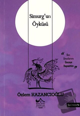 Simurg'un Öyküsü - Özlem Kazancıoğlu - Birlikte Kitaplar Yayınevi - Fi