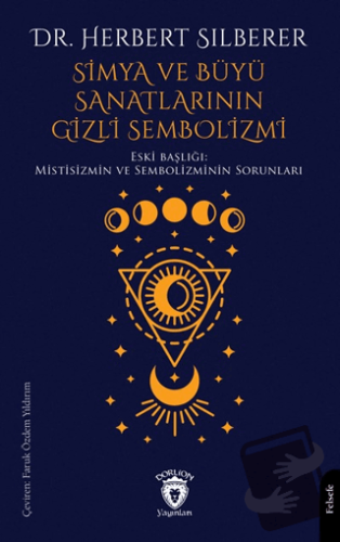 Simya ve Büyü Sanatlarının Gizli Sembolizmi - Herbert Silberer - Dorli