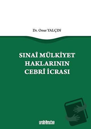 Sınai Mülkiyet Haklarının Cebri İcrası (Ciltli) - Onur Yalçın - On İki