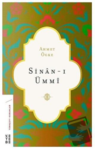 Sinan-ı Ümmi - Ahmet Ögke - Ketebe Yayınları - Fiyatı - Yorumları - Sa