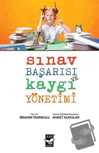 Sınav Başarısı ve Kaygı Yönetimi - Ahmet Alpaslan - Arı Sanat Yayınevi