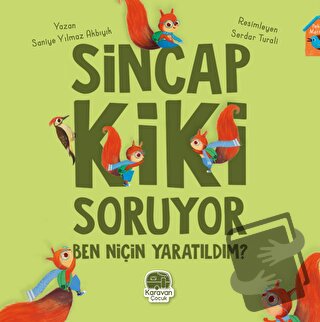 Sincap Kiki Soruyor Ben Niçin Yaratıldım - Saniye Yılmaz Akbıyık - Kar