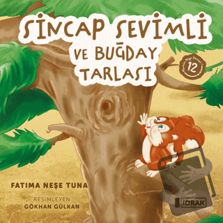 Sincap Sevimli ve Buğday Tarlası - Fatıma Neşe Tuna - İdrak Yayınları 