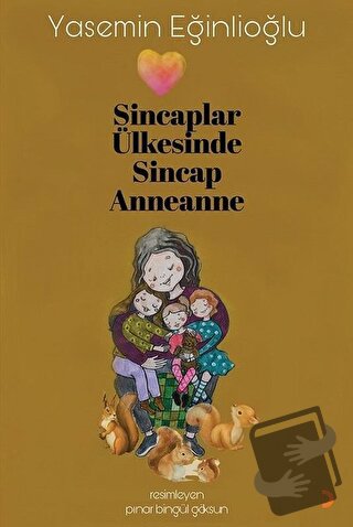 Sincaplar Ülkesinde Sincap Anneanne - Yasemin Eğinlioğlu - Cinius Yayı