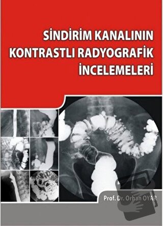 Sindirim Kanalının Kontrastlı Radyografik İncelemeleri - Orhan Oyar - 