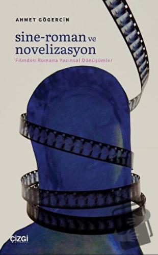 Sine-Roman ve Novelizasyon - Ahmet Gögercin - Çizgi Kitabevi Yayınları