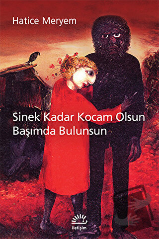 Sinek Kadar Kocam Olsun Başımda Bulunsun - Hatice Meryem - İletişim Ya