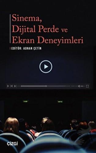 Sinema Dijital Perde ve Ekran Deneyimleri - Adnan Çetin - Çizgi Kitabe