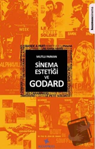 Sinema Estetiği ve Godard - Mutlu Parkan - Kozmos Basın Yayın - Fiyatı