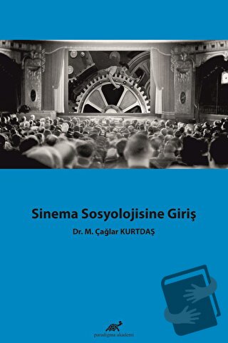 Sinema Sosyolojisine Giriş - M. Çağlar Kurtdaş - Paradigma Akademi Yay