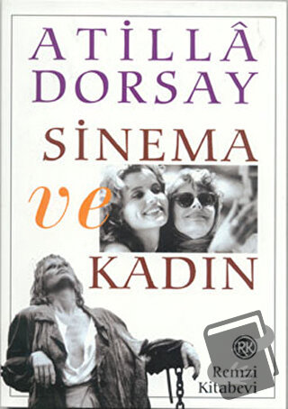 Sinema ve Kadın - Atilla Dorsay - Remzi Kitabevi - Fiyatı - Yorumları 