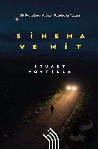 Sinema ve Mit: 50 Unutulmaz Filmin Mitolojik Yapısı - Stuart Voytilla 