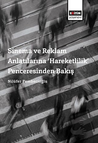 Sinema ve Reklam Anlatılarına ‘Hareketlilik’ Penceresinden Bakış - Emi