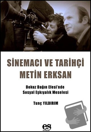 Sinemacı ve Tarihçi Metin Erksan - Tunç Yıldırım - Es Yayınları - Fiya