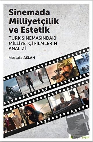 Sinemada Milliyetçilik ve Estetik - Mustafa Aslan - Hiperlink Yayınlar