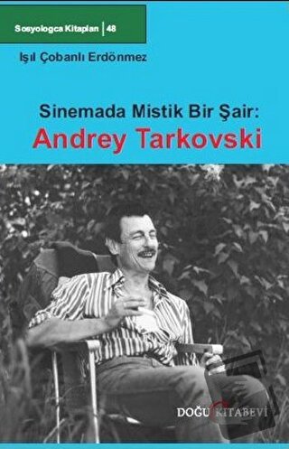 Sinemada Mistik Bir Şair: Andrey Tarkovski - Işıl Çobanlı Erdönmez - D