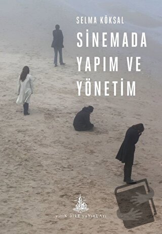 Sinemada Yapım ve Yönetim - Selma Köksal - Yitik Ülke Yayınları - Fiya