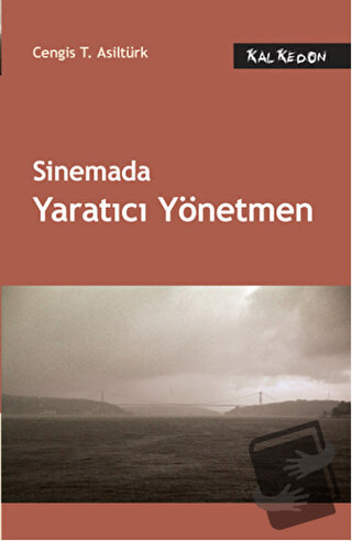 Sinemada Yaratıcı Yönetmen - Cengis T. Asiltürk - Kalkedon Yayıncılık 