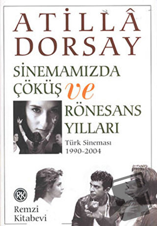 Sinemamızda Çöküş ve Rönesans Yılları - Atilla Dorsay - Remzi Kitabevi