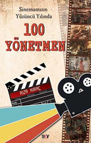 Sinemamızın Yüzüncü Yılında 100 Yönetmen - Rıza Kıraç - Say Yayınları 