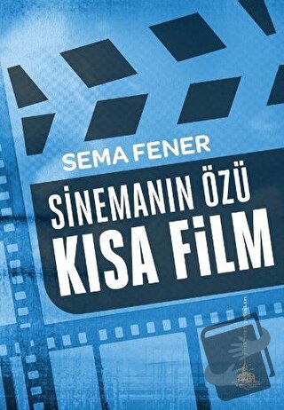 Sinemanın Özü Kısa Film - Sema Fener - Yitik Ülke Yayınları - Fiyatı -