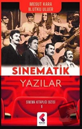 Sinematik Yazılar - Sinema Kitaplığı Dizisi 1 - Mesut Kara - Klaros Ya