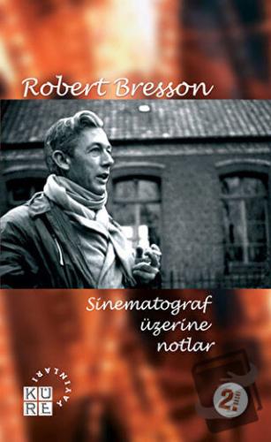 Sinematograf Üzerine Notlar - Robert Bresson - Küre Yayınları - Fiyatı