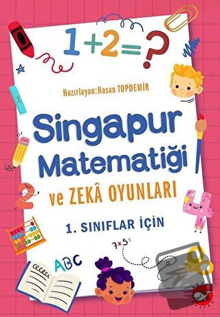 Singapur Matematiği ve Zeka Oyunları - 1. Sınıflar İçin - Hasan Topdem