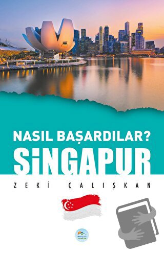 Singapur - Nasıl Başardılar? - Zeki Çalışkan - Maviçatı Yayınları - Fi