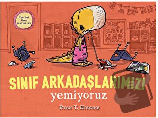 Sınıf Arkadaşlarımızı Yemiyoruz - Ryan T. Higgins - Martı Çocuk Yayınl