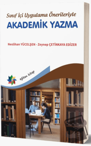 Sınıf İçi Uygulama Önerileriyle Akademik Yazma - Neslihan Yücelşen - E