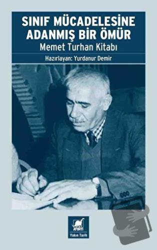 Sınıf Mücadelesine Adanmış Bir Ömür - Memet Turhan Kitabı - Kolektif -