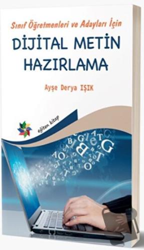 Sınıf Öğretmenleri ve Adayları İçin Dijital Metin Hazırlama - Ayşe Der