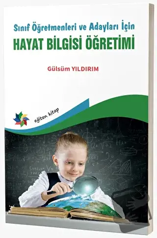 Sınıf Öğretmenleri ve Adayları İçin Hayat Bilgisi Öğretimi - Gülsüm Yı