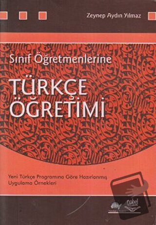 Sınıf Öğretmenlerine Türkçe Öğretimi - Zeynep Aydın Yılmaz - Nobel Aka